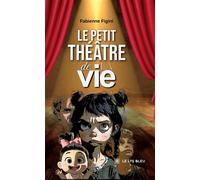 Le petit théâtre de la vie - Fabienne Figini - Le Lys Bleu - broché - Poésie