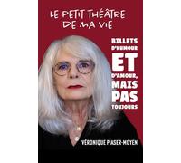 Le petit théâtre de ma vie: Des billets d'humour et d'amour, mais pas toujours