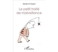 Le petit traité de malveillance - Xavier D'Auzon - L'harmattan - broché - Essai
