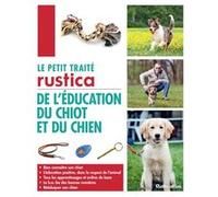 Le petit traité Rustica de l'éducation du chiot et du chien Colette Arpaillange (Auteur)