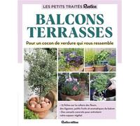 Le petit traité Rustica des balcons et terrasses Pour un cocon de verdure qui vous ressemble - Maryline Motte - Rustica - broché - Guide