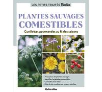 Le petit traité Rustica des plantes sauvages comestibles: Cueillettes gourmandes au fil des saisons