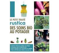 Le petit traité Rustica des soins bio au potager Toutes les clefs pour protéger son potager - Prévention, lutte et traitements bio - Plus de 30 fiches pour reconnaître les maladies - Plus de 50 fiches