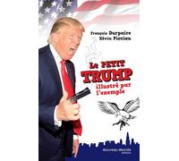 Le petit Trump illustré par l'exemple - Kévin Picciau - Nouveau Monde Eds - broché - Anthologie