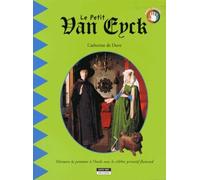 Le Petit Van Eyck - Les Secrets De La Peinture À L'huile Des Primitifs Flamands