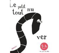 Le Petit Ver tout nu Thierry Dedieu (Auteur), Hervé Kempf (Traduction)