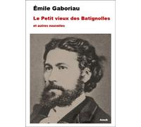 Le Petit vieux des Batignolles et autres nouvelles - Emile Gaboriau - Amok Editions - broché - Recueil