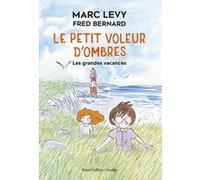 Le Petit voleur d'ombres - Les Grandes vacances Marc Lévy (Auteur), Fred Bernard (Illustration)