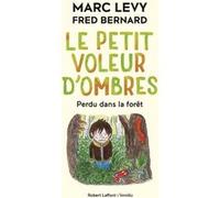 Le Petit Voleur d'ombres - Tome 2 Perdu dans la forêt Marc Levy (Auteur), Fred Bernard (Illustration)
