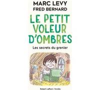 Le Petit voleur d'ombres - Tome 4 Les Secrets du grenier Marc Levy (Auteur), Fred Bernard (Auteur)