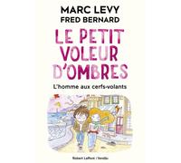 Le Petit voleur d'ombres - Tome 7 L'homme aux cerfs-volants - Marc Levy - R jeunesse - broché - Roman junior