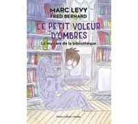 Le Petit voleur d'ombres - Tome 8 - Le Mystère de la bibliothèque Marc Lévy (Auteur), Fred Bernard (Illustration)