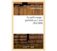 Le Petit Voyage : Pochade En 1 Acte