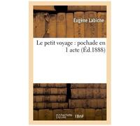 Le Petit Voyage : Pochade En 1 Acte