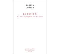 Le Petit x. De la biographie à l'histoire - Sabina Loriga - Seuil - broché - Etude