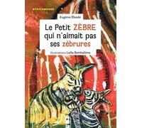 Le Petit zèbre qui n'aimait pas ses zébrures