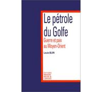 Le pétrole du Golfe: Guerre et paix au Moyen-Orient