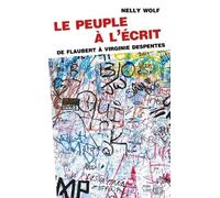 Le peuple à l'écrit: De Flaubert à Virginie Despentes
