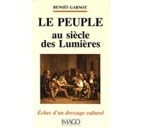 Le Peuple Au Siècle Des Lumières - Echec D'un Dressage Culturel