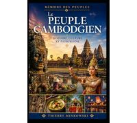 Le peuple cambodgien: Histoire, culture et patrimoine