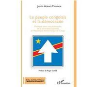 Le peuple congolais et la démocratie Plaidoyer pour une philosophie de la contrainte assumée - en République démocratique du Congo - Justin Adriko Mundua - L'harmattan - broché - Essai