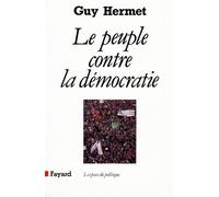 Le Peuple contre la démocratie - Guy Hermet - Fayard - broché - Livre