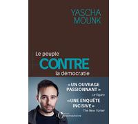 Le peuple contre la democratie Pourquoi notre liberté est en danger et comment la sauver - Yascha Mounk - L'observatoire Eds De - broché - Essai
