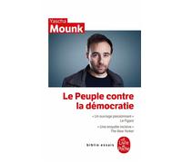 Le Peuple contre la démocratie - Yascha Mounk - Lgf - Poche - Essai