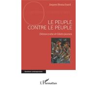 Le peuple contre le peuple Démocratie et Gilets jaunes - Jacques Beauchard - L'harmattan - broché - Essai
