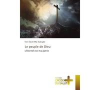 Le peuple de Dieu L'Eternel est ma patrie - Kenn Elysée Mba Audzaghe - Croix Du Salut - broché - Essai