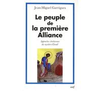 Le Peuple De La Première Alliance - Approches Chrétiennes Du Mystère D'israël