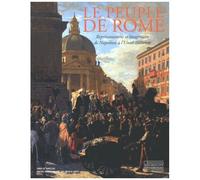 Le Peuple De Rome - Représentations Et Imaginaire De Napoléon À L'unité Italienne