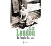 Le peuple d'en bas Jack London (Auteur)