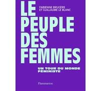 Guillaume Le Blanc – Le peuple des femmes – Un tour du monde féministe – Broché