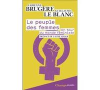 Le peuple des femmes Guillaume Le Blanc (Auteur), Fabienne Brugère (Auteur), Laure Adler (Préface)