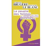 Le peuple des femmes: Un tour du monde féministe