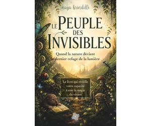 Le peuple des invisible: Quand la nature devient le dernier refuge de la lumière