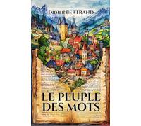 Le peuple des Mots: une quête initiatique, drôle et touchante, pour les amoureux du langage et des livres