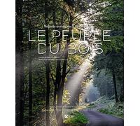 Le Peuple du Bois: Regards croisés sur la forêt et le bois