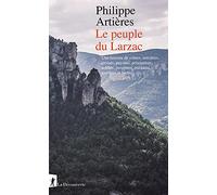 Le Peuple Du Larzac - Une Histoire De Crânes, Sorcières, Croisés, Paysans, Prisonniers, Soldats, Ouvrières, Militants, Touristes Et Brebis