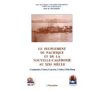 Le peuple du Pacifique et de la Nouvelle Calédonie au XIXè s - condamnés colons convicts coolies chân dang : actes - Paul De Deckker - L'harmattan - Livre