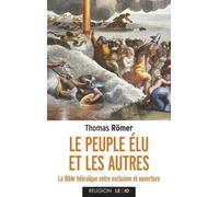 Le Peuple Élu Et Les Autres - La Bible Hébraïque Entre Exclusion Et Ouverture