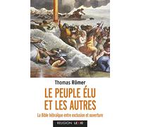 Le Peuple élu et les autres - La Biblé hébraïque entre exclusion et ouverture