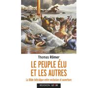 Le peuple elu et les autres - la bible hebraique entre exclusion et ouverture - Thomas Römer - Cerf - Poche - Essai