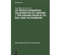Le Peuple Esquimau Aujourd'hui Et Demain / The Eskimo People To-Day And To-Morrow