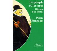 Le Peuple Et Les Gros. Histoire D'Un Mythe