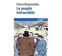 Pierre Rosanvallon – Le Peuple introuvable : Histoire de la représentation démocratique en France