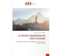 LE PEUPLE MAHOUKA EN CÔTE D’IVOIRE: Tradition, coutume et religiosité du XVIIème au XIXème siècle