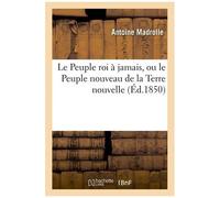 Le Peuple Roi À Jamais, Ou Le Peuple Nouveau De La Terre Nouvelle
