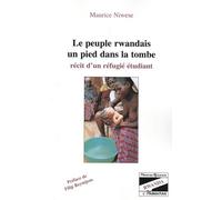 Le Peuple Rwandais Un Pied Dans La Tombe - Récit D'un Réfugié Étudiant